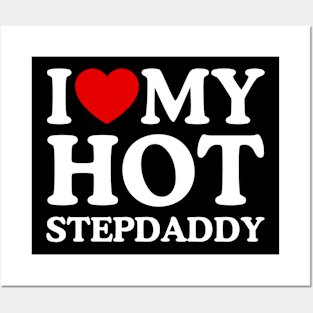 I LOVE MY HOT STEPDADDY Posters and Art